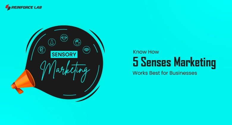 Sensory Marketing: Know How 5 Senses Marketing Works Best for Businesses